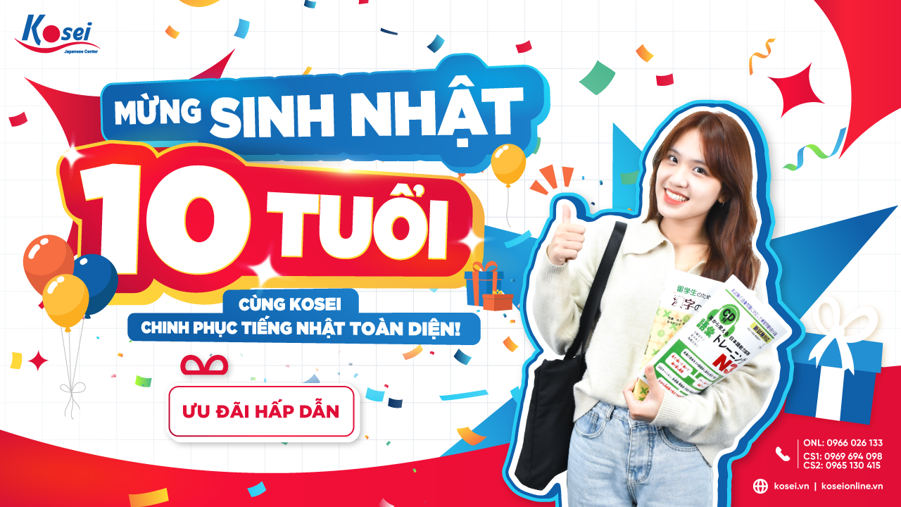 MỪNG SINH NHẬT 10 TUỔI - CÙNG KOSEI CHINH PHỤC TOÀN DIỆN TIẾNG NHẬT